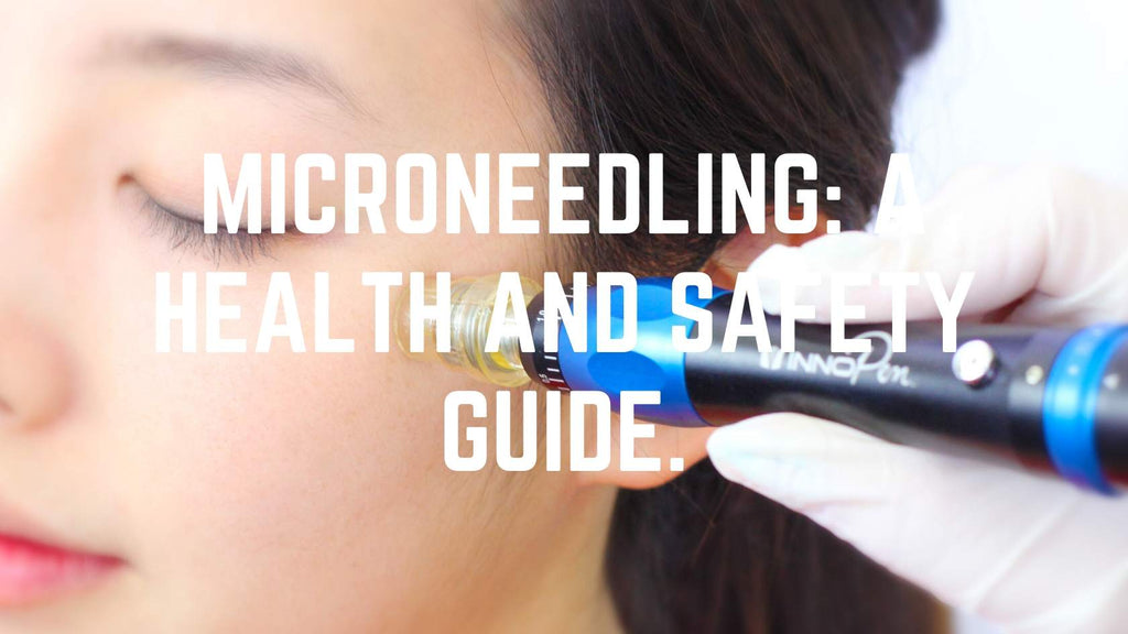 Microneedling: A Health and Safety Guide