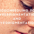 Microneedling for Hyperpigmentation and Hypopigmentation